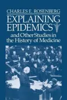 Explaining Epidemics - Rosenberg, Charles E. (University of Pennsylvania)