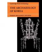 Archaeology of Korea - Nelson, Sarah Milledge (University of Denver)