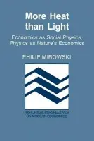 More Heat than Light - Mirowski, Philip (Tufts University, Massachusetts)