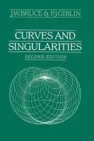 Curves and Singularities - Bruce, J. W. (University of Liverpool) a Giblin, P. J. (University of Liverpool)