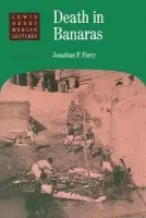Death in Banaras - Parry, Jonathan P. (London School of Economics and Political Science)
