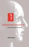 Delusional Disorder - Munro, Alistair (Dalhousie University, Nova Scotia)