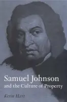 Samuel Johnson and the Culture of Property - Hart, Kevin (Monash University, Victoria)