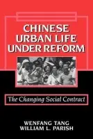 Chinese Urban Life under Reform - Tang, Wenfang (University of Pittsburgh) a Parish, William L. (University of Chicago)