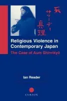 Religious Violence in Contemporary Japan - Reader, Ian