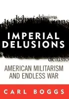 Imperial Delusions - Boggs, Carl