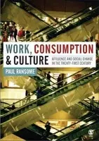 Work, Consumption and Culture - Ransome, Paul