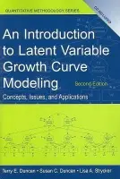 Introduction to Latent Variable Growth Curve Modeling - Duncan, Terry E. a Duncan, Susan C. a Strycker, Lisa A.