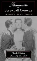 Romantic vs. Screwball Comedy - Gehring, Wes D.