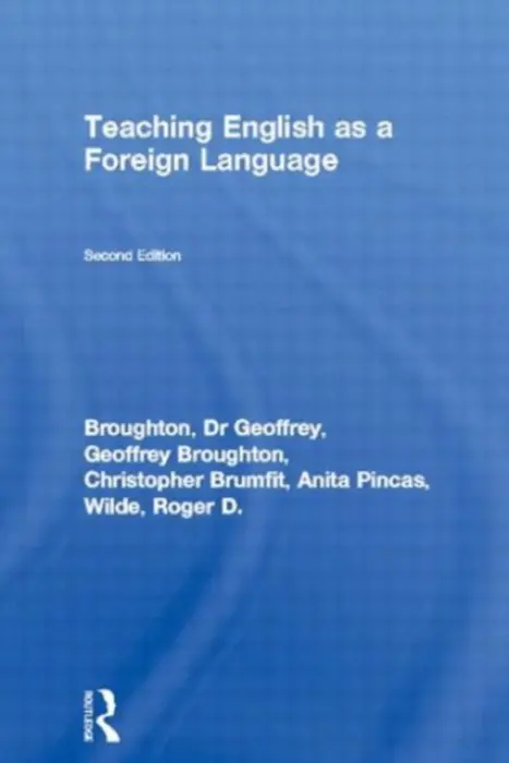 Teaching English as a Foreign Language - Broughton, Geoffrey a Broughton, Geoffrey a Brumfit, Christopher a Pincas, Anita a Wilde, Roger D.