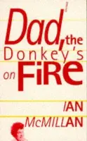 Dad the Donkey's on Fire - McMillan, Ian