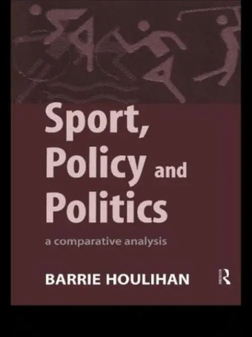 Sport, Policy and Politics - Houlihan, Barrie (Loughborough University, UK)