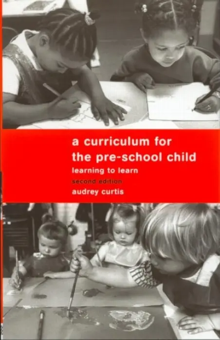Curriculum for the Pre-School Child - Curtis, Audrey (Former President of the World Organisation for Early Childhood Education (OMEP), UK)