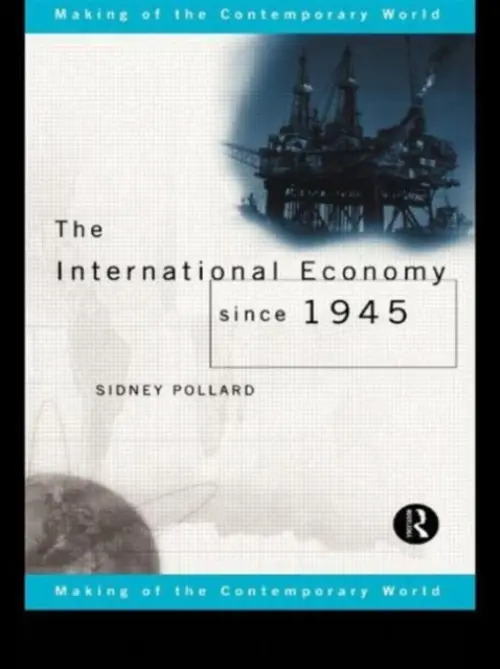 International Economy since 1945 - Pollard, Sidney