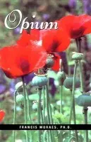 Opium - Moraes, Ph.D., Francis a Kita, Debra