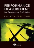 Performance Measurement for Construction Profitability - Cain, Clive Thomas (CBE, Former Quality Director at Defence Estates)
