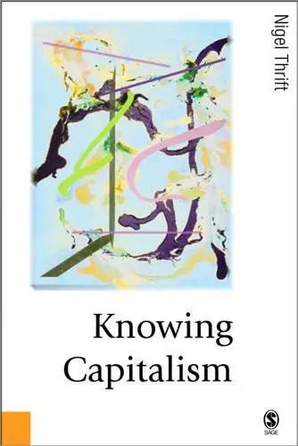 Knowing Capitalism - Thrift, Nigel