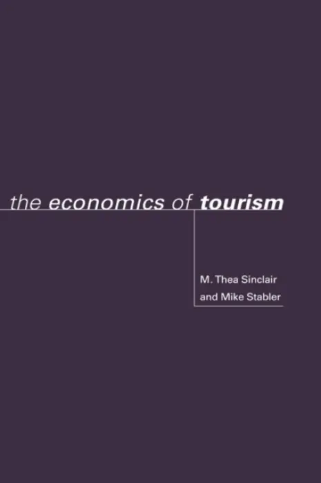 Economics of Tourism - Sinclair, M. Thea a Stabler, Mike