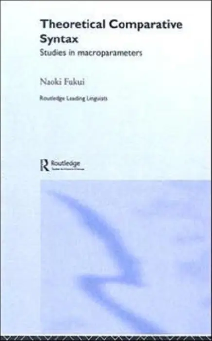 Theoretical Comparative Syntax - Fukui, Naoki (Sophia University, Tokyo, Japan)