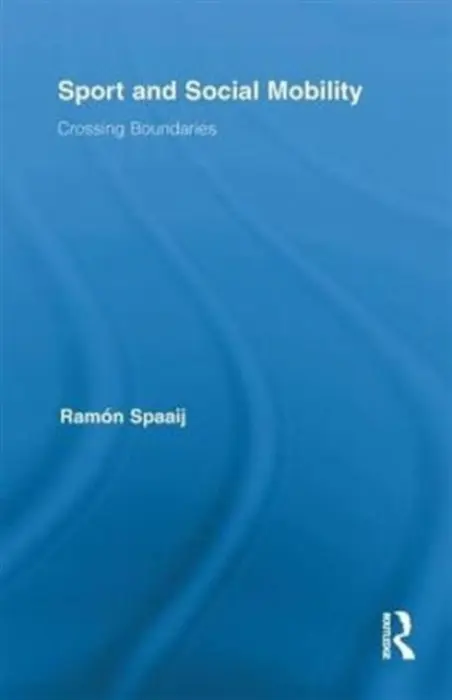 Sport and Social Mobility - Spaaij, Ramon (Victoria University, Australia)