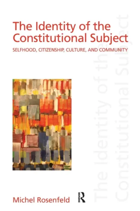 Identity of the Constitutional Subject - Rosenfeld, Michel (Yeshiva University, New York, USA)