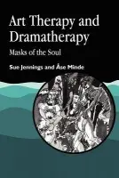 Art Therapy and Dramatherapy - Minde, Ase a Jennings, Dr Sue