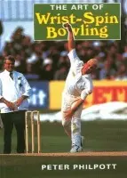 Art of Wrist Spin Bowling - Philpott, Peter