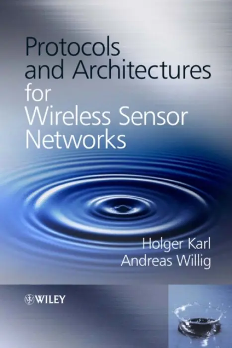 Protocols and Architectures for Wireless Sensor Networks - Karl, Holger (Technische Universitaet Berlin, Germany) a Willig, Andreas (University of Pottsdam, Germany)