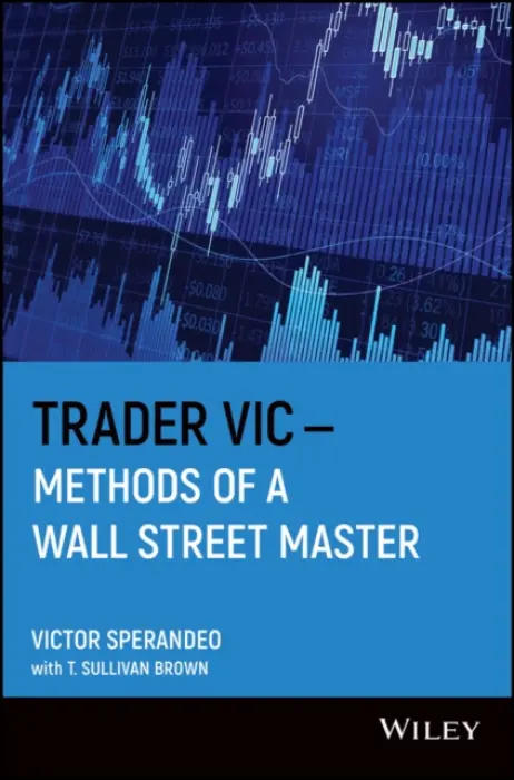Trader Vic--Methods of a Wall Street Master - Sperandeo, Victor