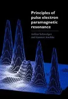 Principles of Pulse Electron Paramagnetic Resonance - Schweiger, Arthur (, Laboratory of Physical Chemistry, ETH, Zurich, Switzerland) a Jeschke, Gunnar (, Max-Planck Institute for Polymer Research, Mainz Germany)