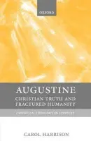 Augustine - Harrison, Carol (Lecturer in the History and Theology of the Latin West, Lecturer in the History and Theology of the Latin West, University of Durham)