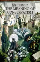 Meaning of Conservatism - Scruton, Roger