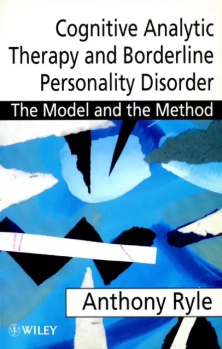 Cognitive Analytic Therapy and Borderline Personality Disorder - Ryle, Anthony (UMDS at Guy's Hospital, Munro Clinic, London, UK)