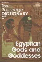 Routledge Dictionary of Egyptian Gods and Goddesses - Hart, George