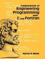 Fundamentals of Engineering Programming with C and Fortran - Myler, Harley R.
