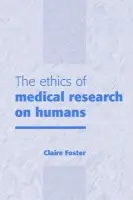 Ethics of Medical Research on Humans - Foster, Claire