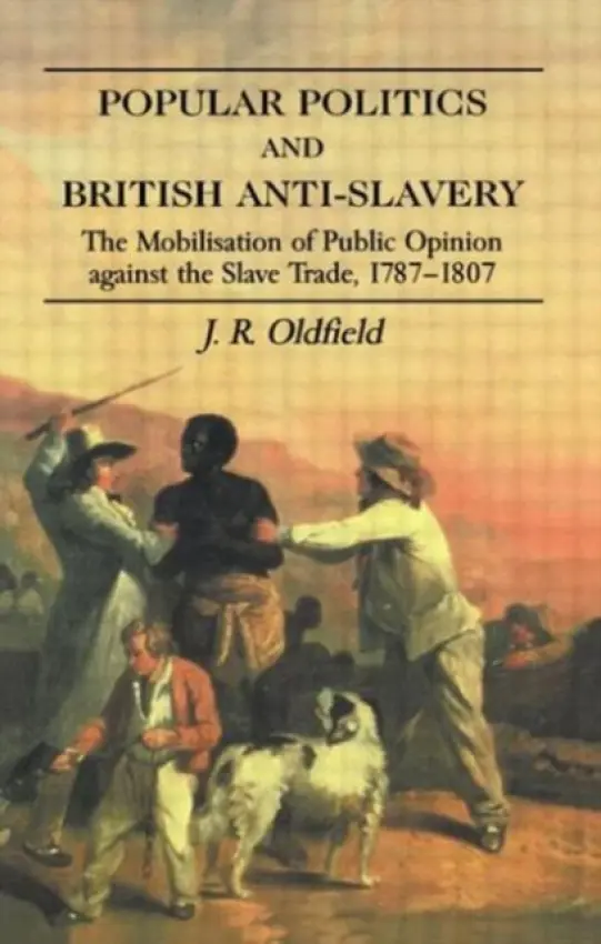 Popular Politics and British Anti-Slavery - Oldfield, J.R.