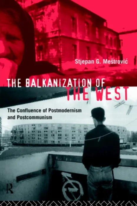Balkanization of the West - Mestrovic, Stjepan