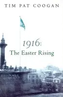 1916 The Easter Rising - Tim Pat Coogan