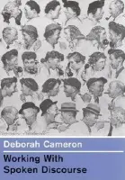 Working with Spoken Discourse - Cameron, Deborah