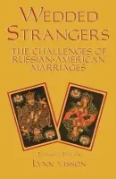 Wedded Strangers: The Challenges of Russian-American Marriages - Visson, Lynn