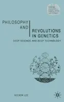 Philosophy and Revolutions in Genetics - Lee, Keekok
