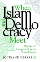When Islam and Democracy Meet: Muslims in Europe and in the United States - Cesari, Jocelyne