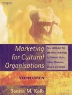Marketing for Cultural Organisations - Kolb, Bonita (Lycoming College)