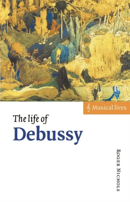 Life of Debussy - Nichols, Roger