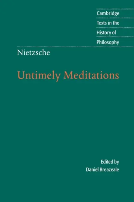 Nietzsche: Untimely Meditations - Nietzsche, Friedrich