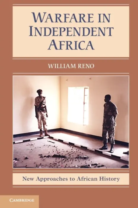 Warfare in Independent Africa - Reno, William (Northwestern University, Illinois)