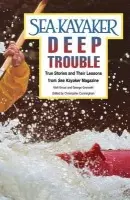 Sea Kayaker's Deep Trouble: True Stories and Their Lessons from Sea Kayaker Magazine - Broze, Matt a Gronseth, George