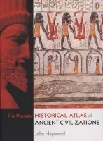 Penguin Historical Atlas of Ancient Civilizations - Haywood, John