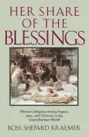 Her Share of the Blessings - Kraemer, Ross Shepard (Adjunct Associate Professor of Religious Studies and Fellow at the Center of Judaic Studies, Adjunct Associate Professor of Religious Studies and Fellow at the Center of Judaic Studies, University of Pennsylvania)